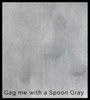 Gag Me with a Spoon Gray - Lindy's Magical Powder